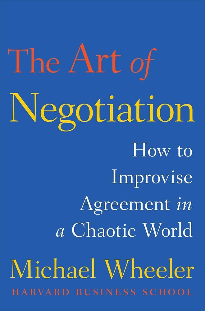 The Art of Negotiation: How to Improvise Agreement in a Chaotic World:  Amazon.co.uk: Wheeler, Lecturer in Philosophy Michael: 9781451690422: Books