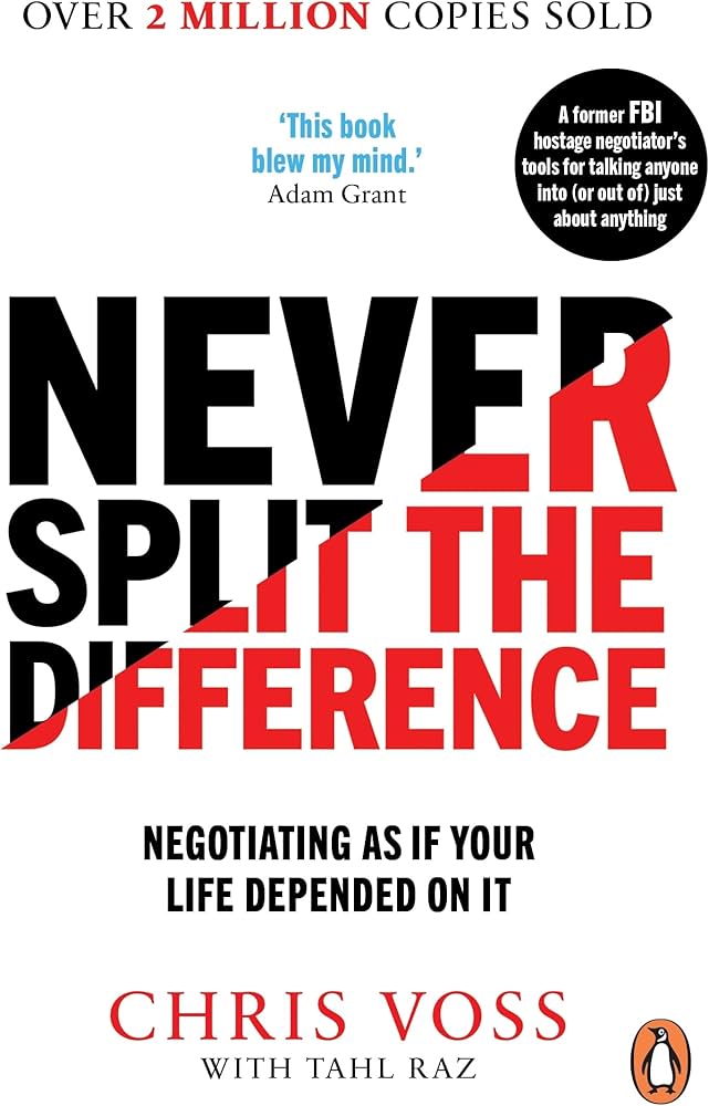 Never Split the Difference: Negotiating as if Your Life Depended on It :  Voss, Chris, Raz, Tahl: Amazon.co.uk: Stationery & Office Supplies