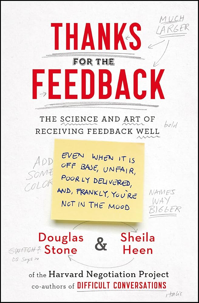 Thanks for the Feedback: The Science and Art of Receiving Feedback Well: Amazon.co.uk: Stone, Douglas, Heen, Sheila: 9780670922635: Books